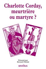 Charlotte Corday, meurtrière ou martyre ?