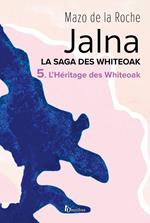 La saga des Jalna - tome 5 L'héritage des Whiteoak