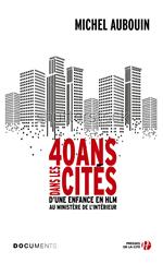 40 ans dans les cités - D'une enfance en HLM au Ministère de l'Intérieur