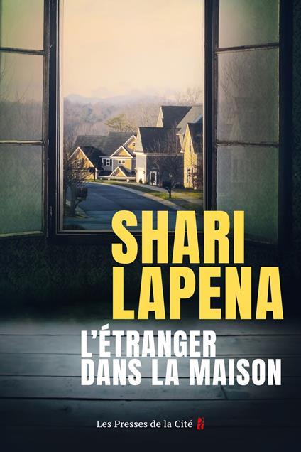 L'étranger dans la maison : thriller psychologique par Shari Lapena, l'auteure du Couple d'à côté