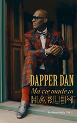 Dapper Dan : Ma vie made in Harlem