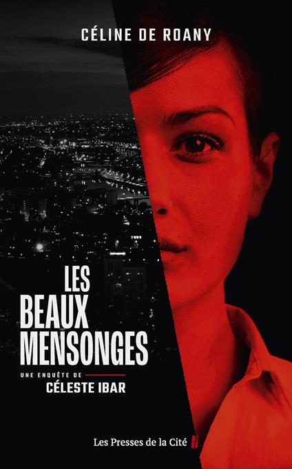 Les beaux mensonges - Une enquête de Céleste Ibar