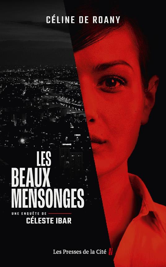 Les beaux mensonges - Une enquête de Céleste Ibar