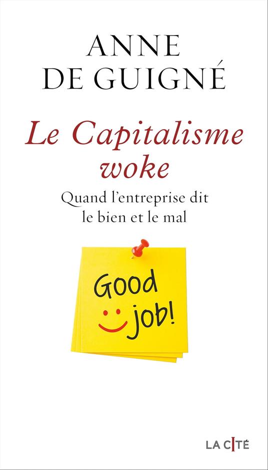 Le Capitalisme woke - Quand l'entreprise dit le bien et le mal