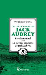 Les aventures de Jack Aubrey - Tome 20 Pavillon amiral suivi du Voyage inachevé de Jack Aubrey