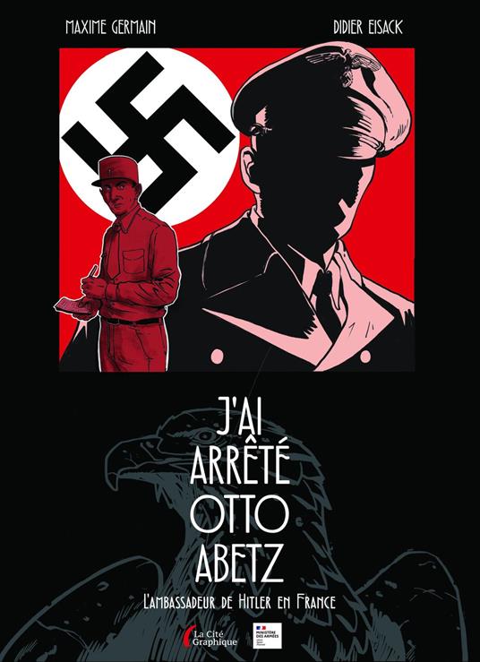J'ai arrêté Otto Abetz - L'Ambassadeur de Hitler en France : Roman graphique sur la traque du nazi N°1 en France