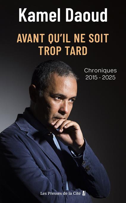 Avant qu'il ne soit trop tard. Chroniques 2015-2025 par l'auteur du Prix Goncourt 2024 "Houris"