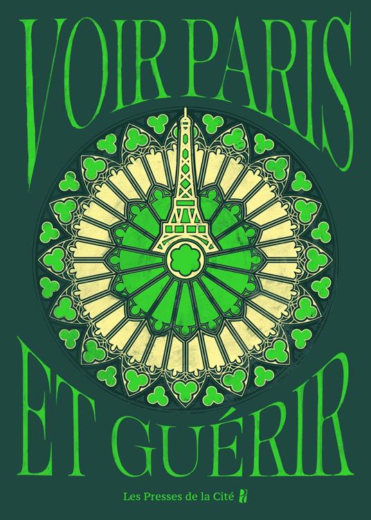 Voir Paris et guérir : guide des 50 lieux parisiens pour soulager stress, anxiété, douleurs et maux du quotidien