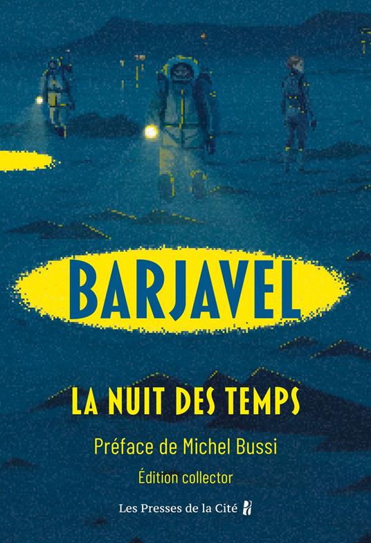 La Nuit des temps : le chef-d'œuvre de René Barjavel dans une édition préfacée par Michel Bussi