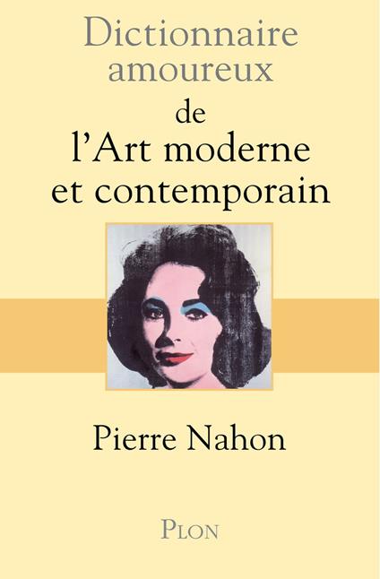 Dictionnaire amoureux de l'art moderne et contemporain