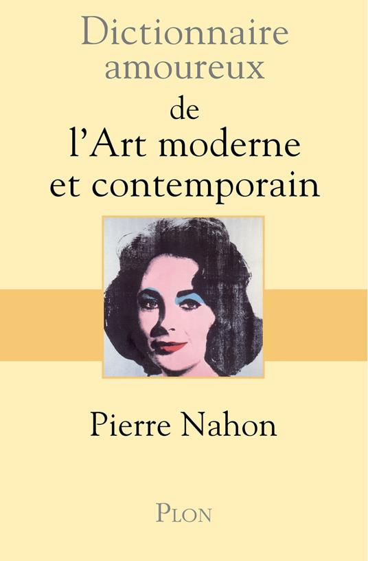 Dictionnaire amoureux de l'art moderne et contemporain