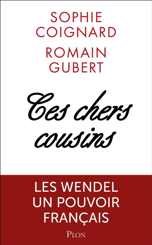 Ces chers cousins - Les Wendel pouvoirs et secrets