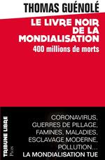 Le Livre noir de la mondialisation - 400 millions de morts