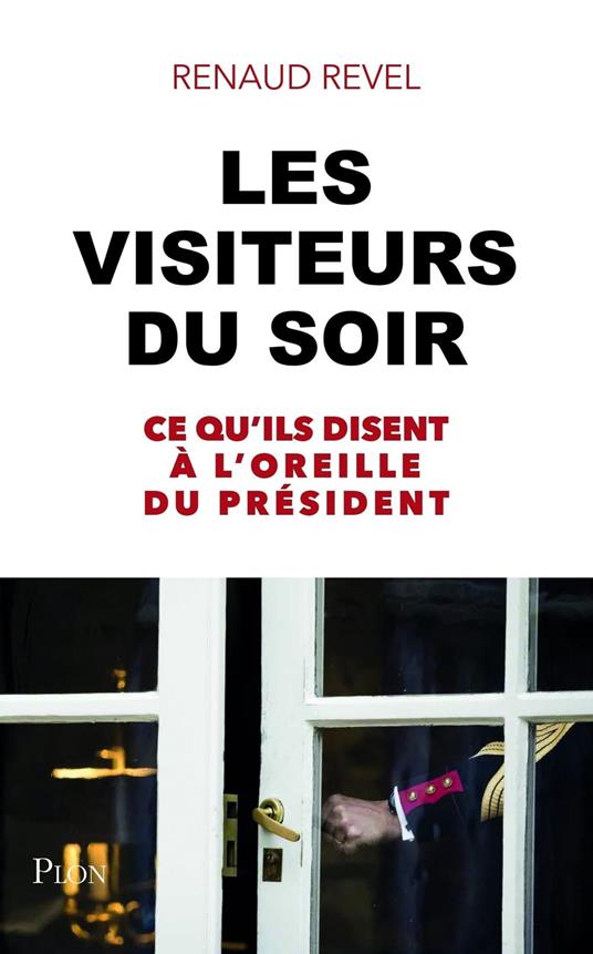 Les visiteurs du soir - Ce qu'ils disent à l'oreille du président