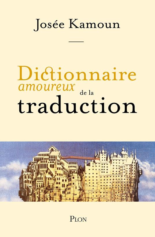 Dictionnaire amoureux de la Traduction