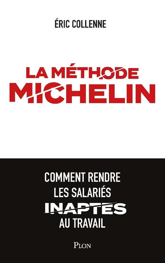 La méthode Michelin - Comment rendre les salariésinaptes au travail