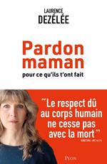 Pardon Maman pour ce qu'ils t'ont fait