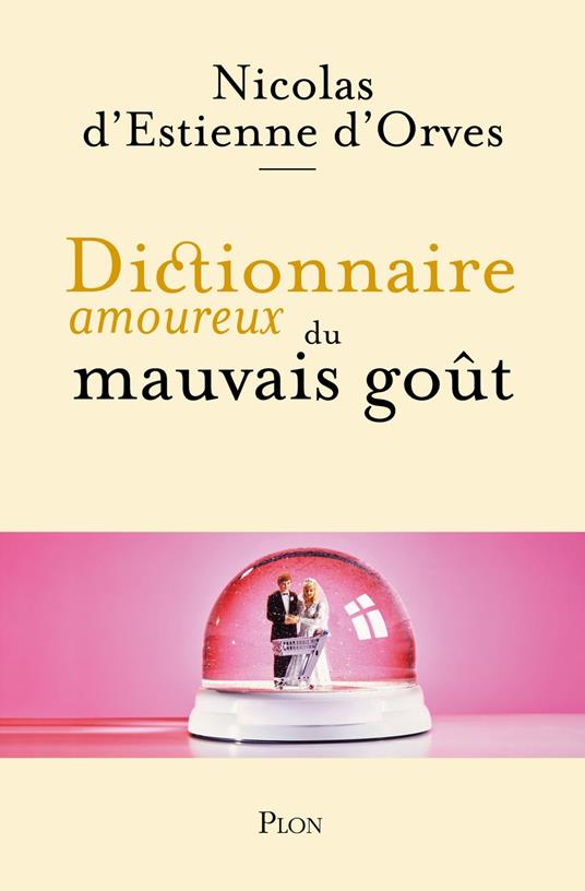 Dictionnaire amoureux du mauvais goût