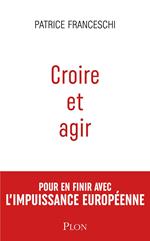 Croire et agir - Etats-Unis d'Europe contre Union européenne