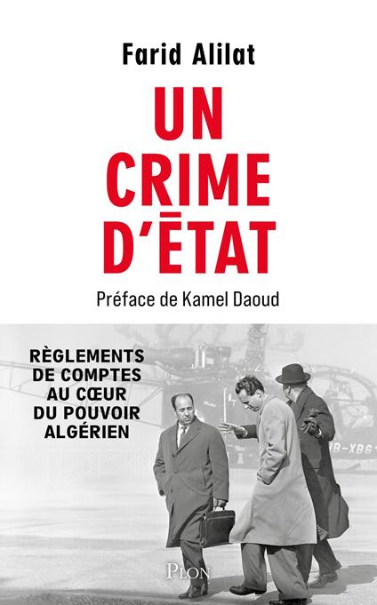 Un crime d'État - Révélations sur l'assassinat de Krim Belkacem. Préface de Kamel Daoud