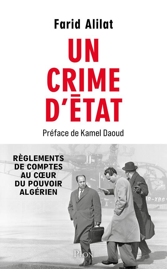 Un crime d'État - Révélations sur l'assassinat de Krim Belkacem. Préface de Kamel Daoud