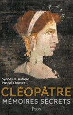 Cléopâtre - Mémoires secrets