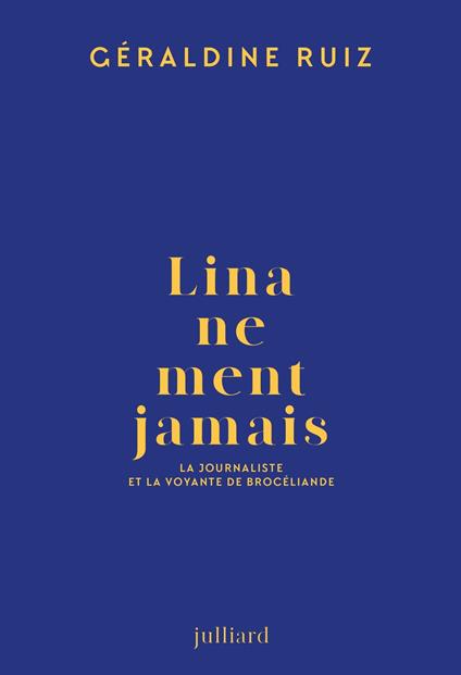Lina ne ment jamais - La journaliste et la voyante de Brocéliande