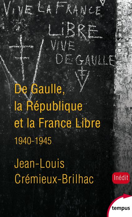 De Gaulle, la République et la France libre 1940-1945