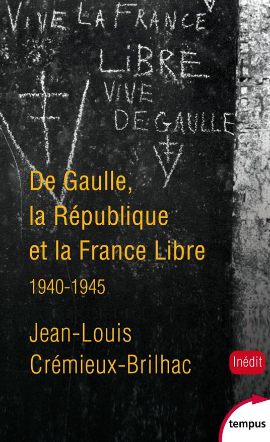 De Gaulle, la République et la France libre 1940-1945
