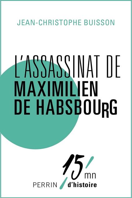 L'assassinat de Maximilien de Habsbourg