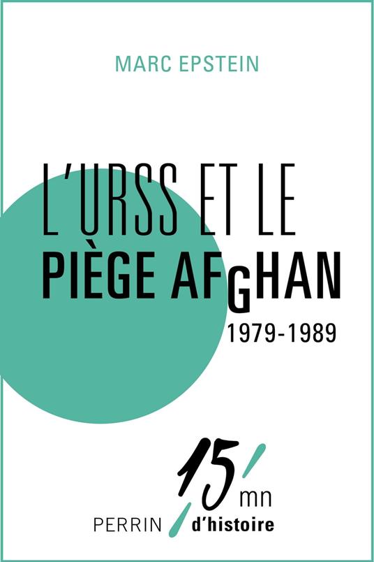 L'URSS et le piège afghan 1979-1989