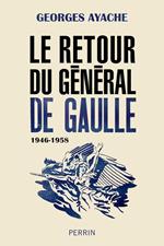 Le retour du Général de Gaulle 1946-1958
