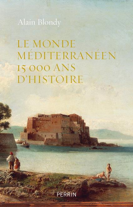Le monde méditerranéen - 15000 ans d'histoire