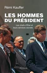 Les hommes du président - Les chefs d'Etat et leurs services secrets