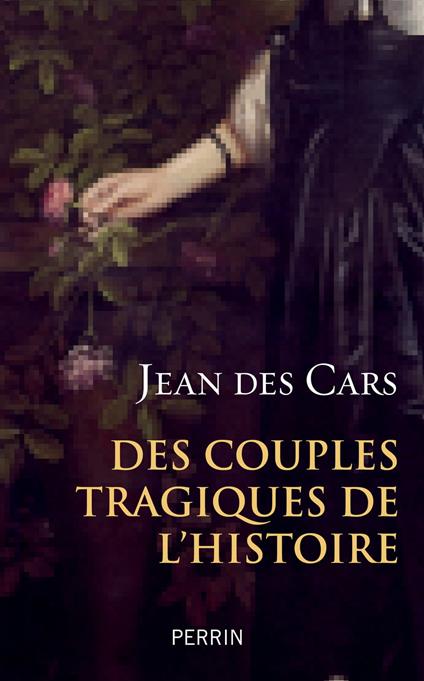 Des couples tragiques de l'Histoire