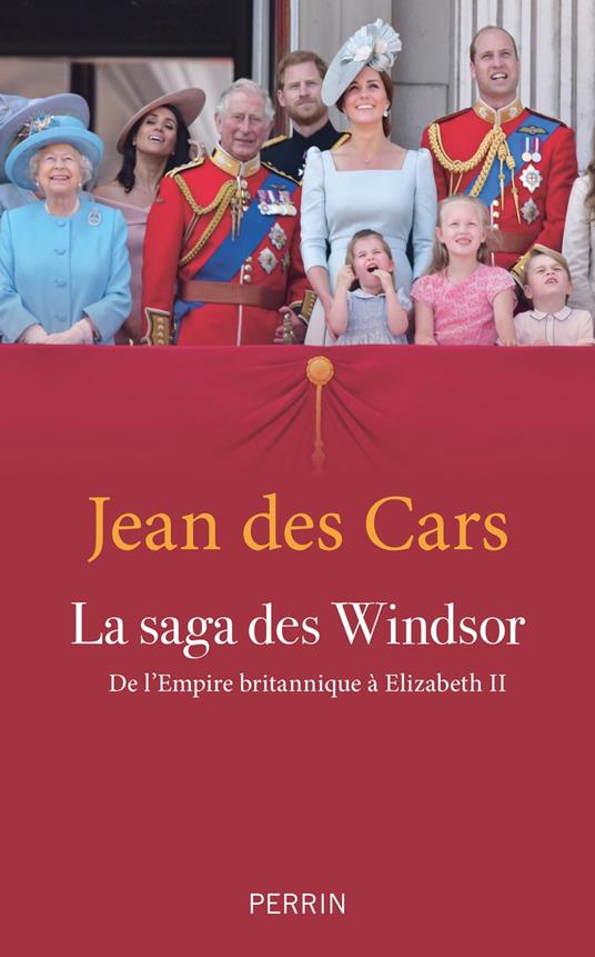 La saga des Windsor - De l'Empire britannique à Elizabeth II