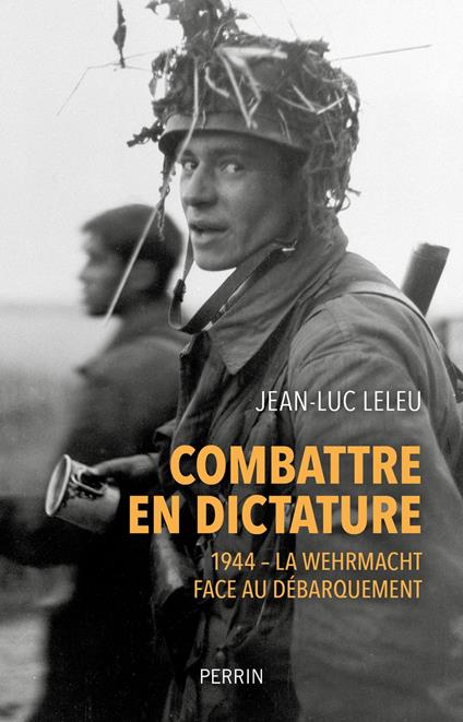 Combattre en dictature - 1944 - La Wehrmacht faceau débarquement