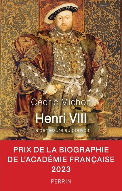 Henri VIII - La Démesure au pouvoir