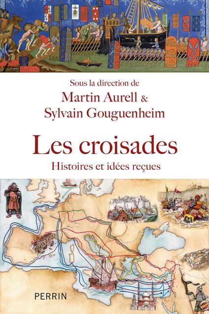 Les croisades - Histoire, idées reçues et méconnues