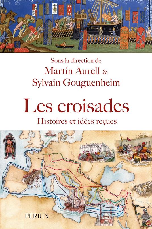 Les croisades - Histoire, idées reçues et méconnues