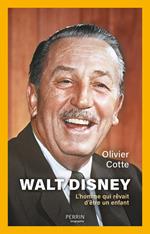 Walt Disney - L'homme qui rêvait d'être un enfant