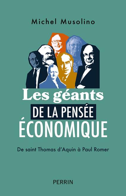 Les Géants de la pensée économique - De saint Thomas d Aquin à Paul Romer