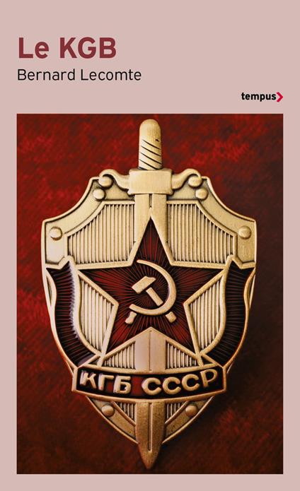 Le KGB - La véritable histoire des services secrets soviétiques