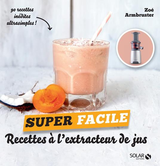 Recettes à l'extracteur de jus - super facile