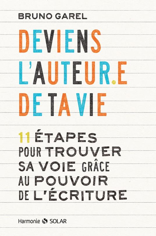 Deviens l'auteur.e de ta vie - 11 étapes pour trouver sa voie grâce au pouvoir de l'écriture