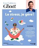 Les Cahiers Dr. Good ! - Le stress, je gère !