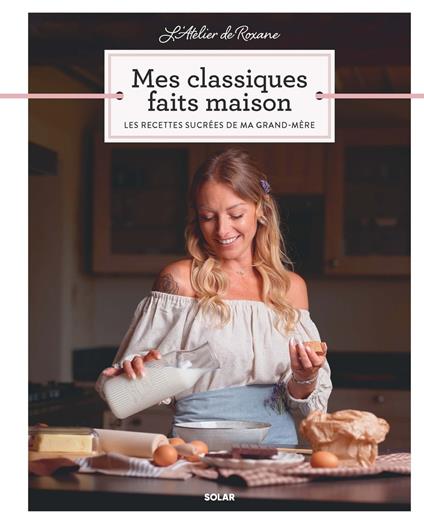 L'Atelier de Roxane - Mes classiques faits maison