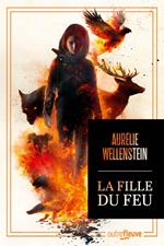 La Fille du feu - Nouveauté 2025 Aurélie Wellenstein - La star française de la fantasy