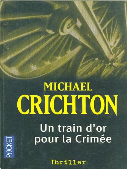 Un train d'or puor la Crimee - Michael Crichton - copertina