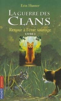 La guerre des clans Cycle I/Tome 1/Retour a l'etat sauvage - Erin Hunter - cover